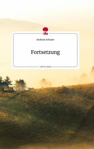 Fortsetzung. Life is a Story - story.one