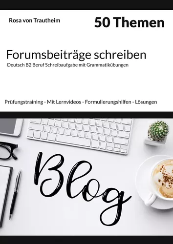 Forumsbeiträge schreiben * 50 Themen * Deutsch B2 Beruf Schreibaufgabe mit Grammatikübungen.