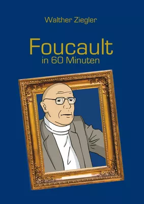 Foucault in 60 Minuten