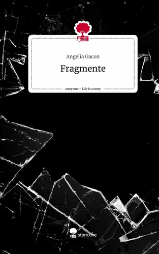 Fragmente. Life is a Story - story.one