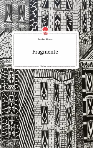 Fragmente. Life is a Story - story.one