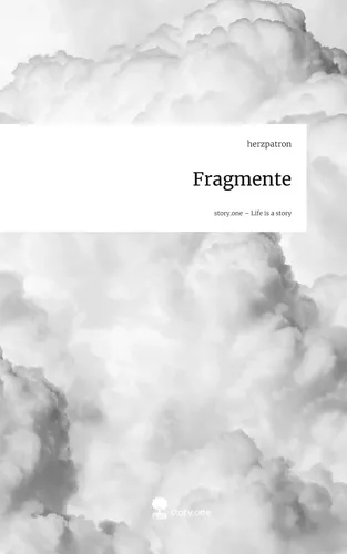 Fragmente. Life is a Story - story.one