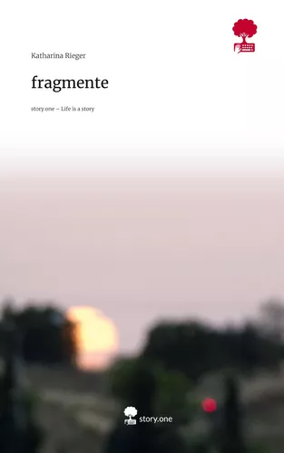 fragmente. Life is a Story - story.one