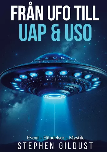 Från UFO till UAP & USO
