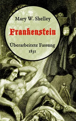 Frankenstein oder, Der moderne Prometheus. Überarbeitete Fassung von 1831
