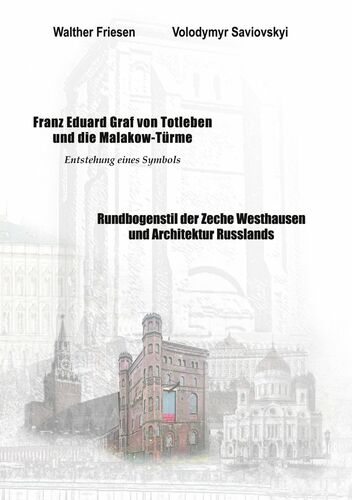 Franz Eduard Graf von Totleben und die Malakow-Türme. Rundbogenstil der Zeche Westhausen und Architektur Russlands