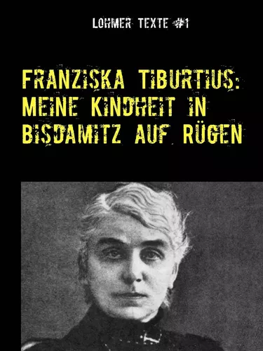 Franziska Tiburtius: Meine Kindheit in Bisdamitz auf Rügen