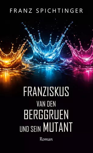 Franziskus van den Berggruen und sein Mutant