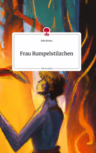 Frau Rumpelstilzchen. Life is a Story - story.one