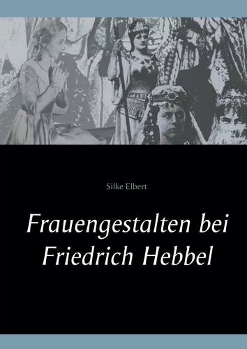 Frauengestalten bei Friedrich Hebbel