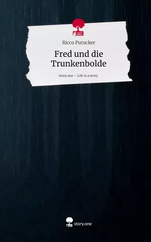 Fred und die Trunkenbolde. Life is a Story - story.one