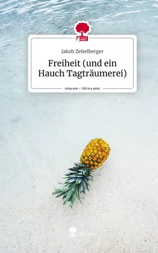 Freiheit (und ein Hauch Tagträumerei). Life is a Story - story.one