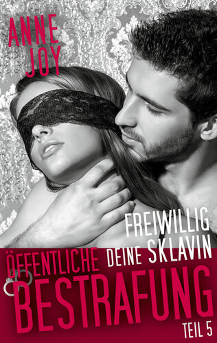 Freiwillig deine Sklavin Teil 5