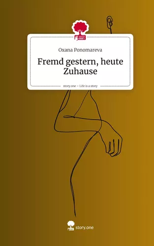 Fremd gestern, heute Zuhause. Life is a Story - story.one