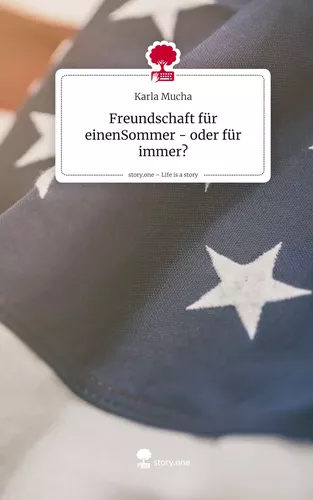 Freundschaft für einenSommer - oder für immer?. Life is a Story - story.one