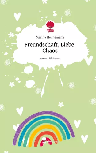 Freundschaft, Liebe, Chaos. Life is a Story - story.one
