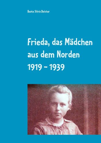 Frieda, das Mädchen aus dem Norden 1919 - 1939