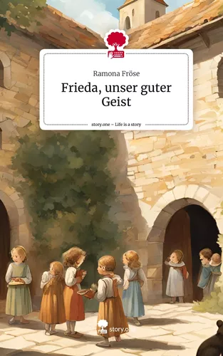Frieda, unser guter Geist. Life is a Story - story.one