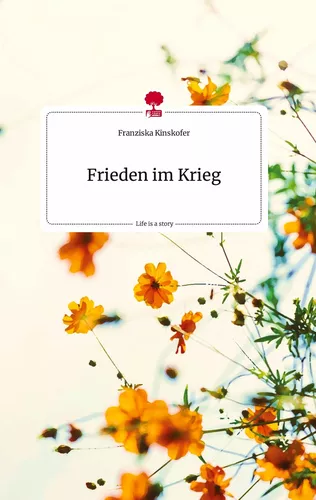Frieden im Krieg. Life is a Story - story.one