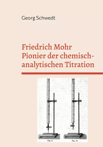 Friedrich Mohr Pionier der chemisch-analytischen Titration