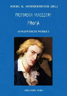 Friedrich Schillers Prosa. Ausgewählte Werke I