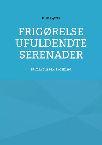 Frigørelse Ufuldendte serenader