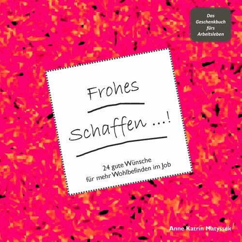 Frohes Schaffen! - Das Geschenkbuch fürs Arbeitsleben