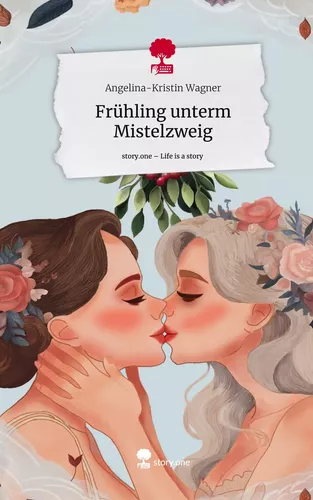 Frühling unterm Mistelzweig. Life is a Story - story.one