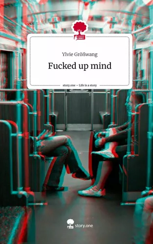 Fucked up mind. Life is a Story - story.one