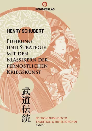 Führung und Strategie in den Klassikern der fernöstlichen Kriegskunst
