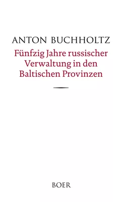 Fünfzig Jahre russischer Verwaltung in den Baltischen Provinzen