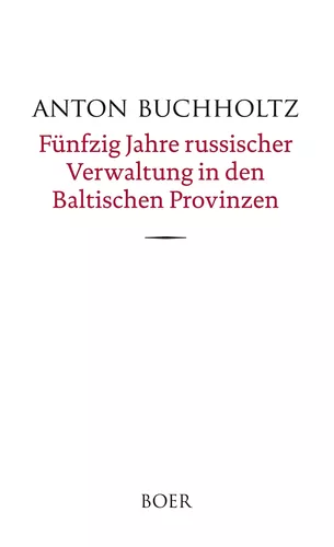 Fünfzig Jahre russischer Verwaltung in den Baltischen Provinzen