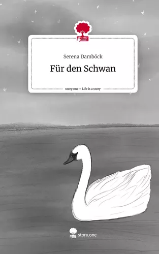 Für den Schwan. Life is a Story - story.one