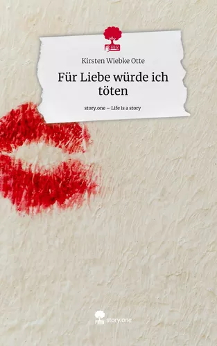 Für Liebe würde ich töten. Life is a Story - story.one