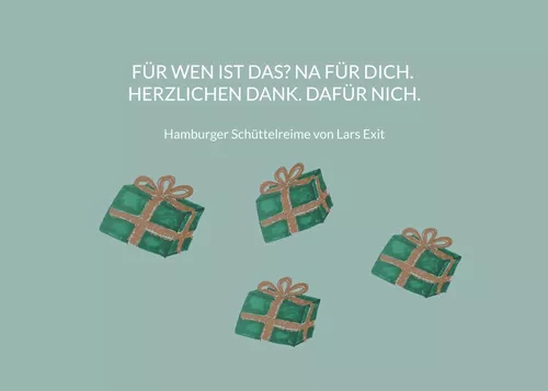 Für wen ist das? Na für dich. Herzlichen Dank. Dafür nich.