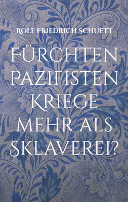 Fürchten Pazifisten Kriege mehr als Sklaverei?