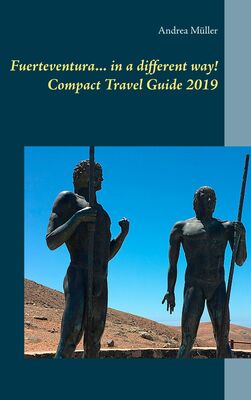 Fuerteventura... in a different way! Compact Travel Guide 2019