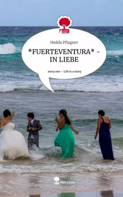 *FUERTEVENTURA*         - IN LIEBE. Life is a Story - story.one