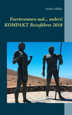 Fuerteventura mal ... anders! Kompakt Reiseführer 2018