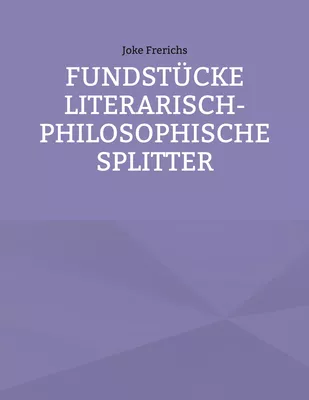 Fundstücke - Literarisch-philosophische Splitter