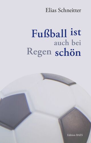 Fußball ist auch bei Regen schön