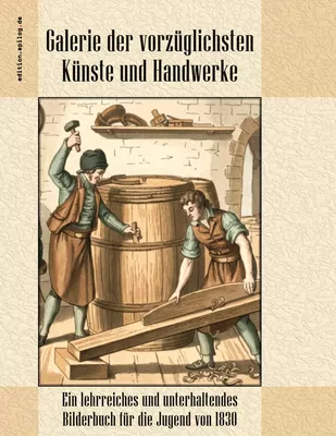 Galerie der vorzüglichsten Künste und Handwerke