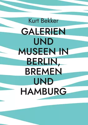 Galerien und Museen in Berlin, Bremen und Hamburg