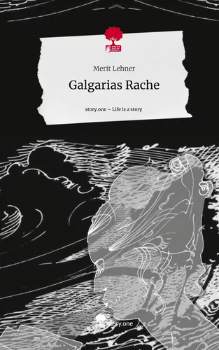 Galgarias Rache. Life is a Story - story.one