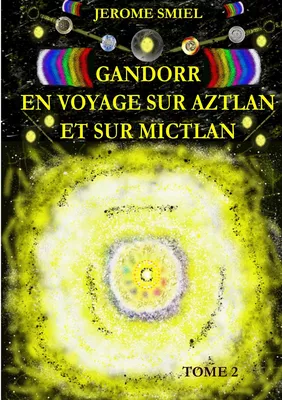 Gandorr En Voyage sur Aztlan Et Sur Mictlan