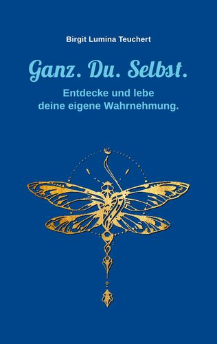 Ganz. Du. Selbst.