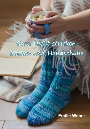 Ganz leicht stricken: Socken und Handschuhe