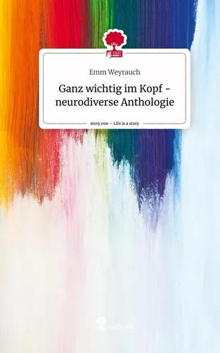 Ganz wichtig im Kopf - neurodiverse Anthologie. Life is a Story - story.one
