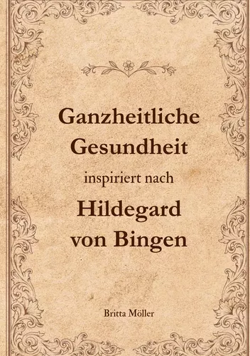 Ganzheitliche Gesundheit inspiriert nach Hildegard von Bingen