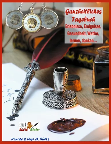 Ganzheitliches Tagebuch - Erlebnisse, Ereignisse, Gesundheit, Wetter, lernen, danken...